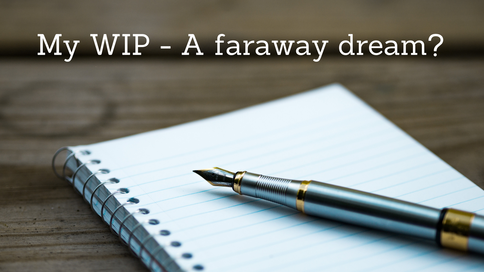 My WIP - A faraway dream